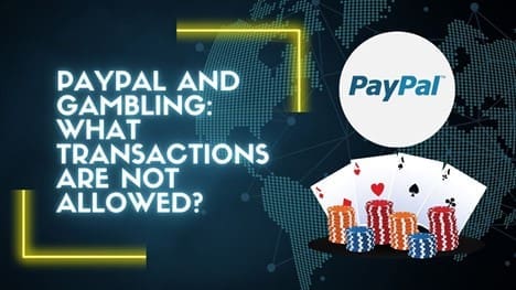 PayPal and Gambling: What Transactions Are Not Allowed?